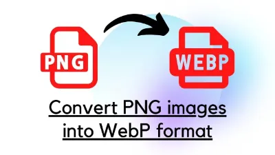 How to convert PNG image into WebP online for free